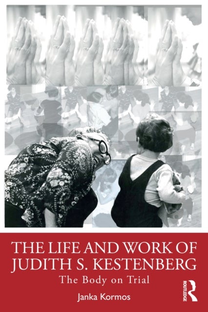 The Life and Work of Judith S. Kestenberg - The Body on Trial