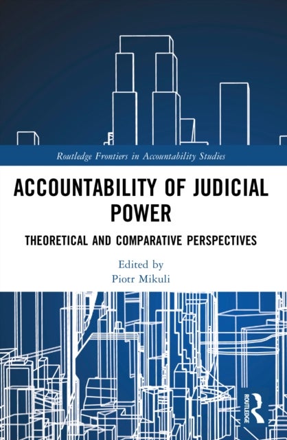 Accountability of Judicial Power - Theoretical and Comparative Perspectives