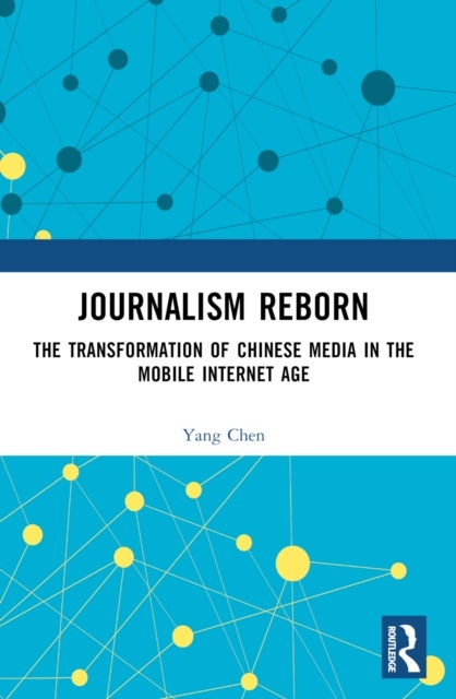 Journalism Reborn - The Transformation of Chinese Media in the Mobile Internet Age