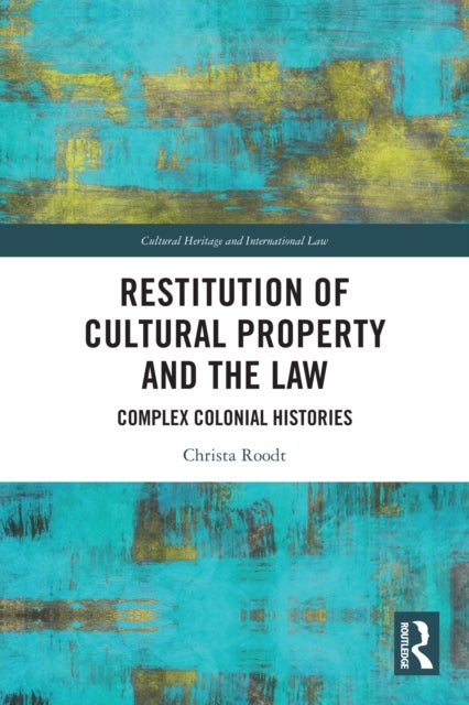 Restitution of Cultural Property and the Law - Complex Colonial Histories