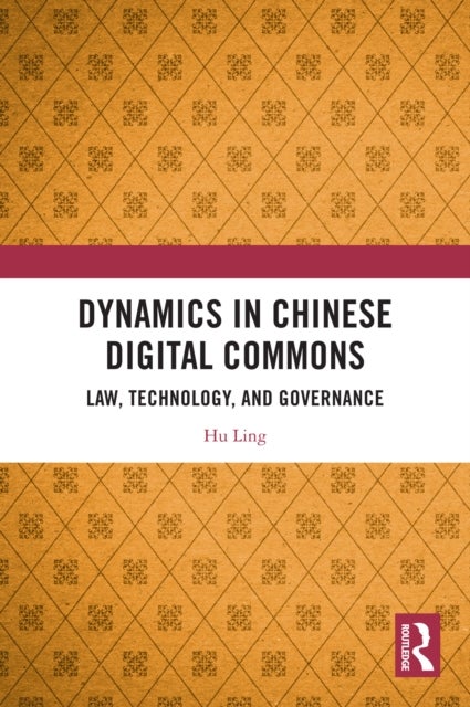 Dynamics in Chinese Digital Commons - Law, Technology, and Governance