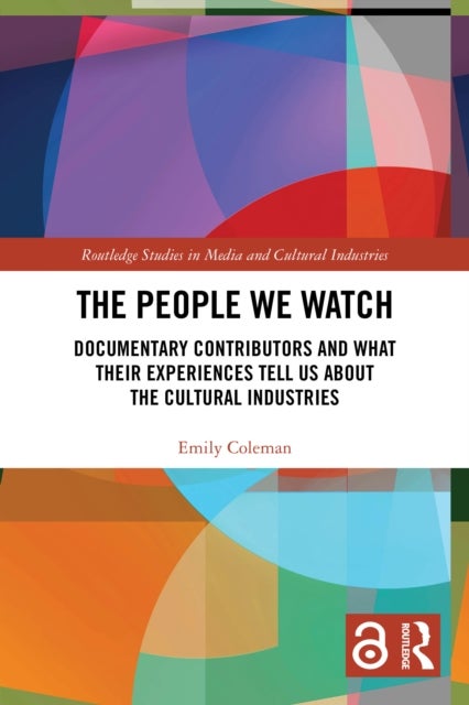 The People We Watch - Documentary Contributors and What Their Experiences Tell Us About the Cultural Industries