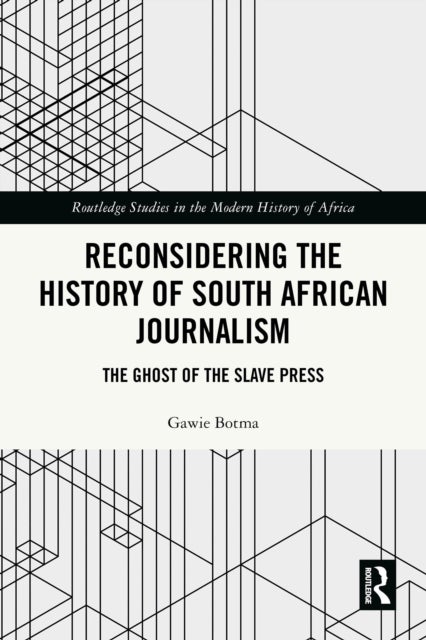 Reconsidering the History of South African Journalism - The Ghost of the Slave Press