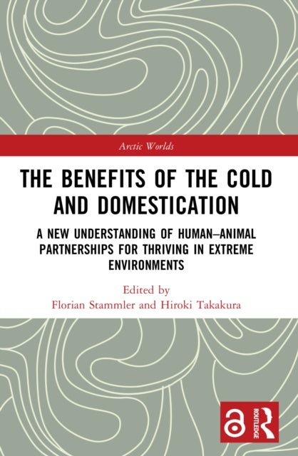 The Benefits of the Cold and Domestication - A New Understanding of Human–Animal Partnerships for Thriving in Extreme Environments