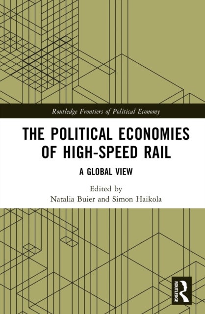 The Political Economies of High-Speed Rail - A Global View