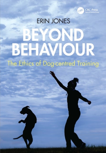 Beyond Behaviour - The Ethics of Dog-centred Training