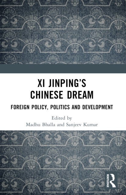 Xi Jinping’s Chinese Dream - Foreign Policy, Politics and Development