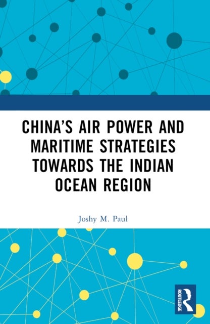 China’s Air Power and Maritime Strategies Towards the Indian Ocean Region