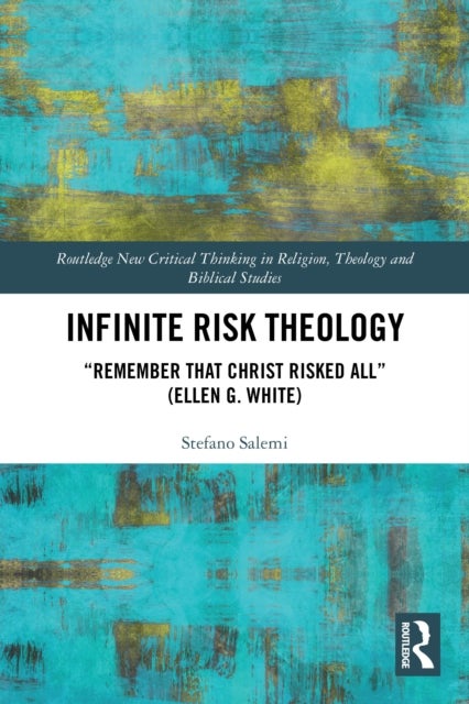 Infinite Risk Theology - "Remember that Christ Risked All" (Ellen G. White)