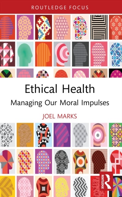Ethical Health - Managing Our Moral Impulses
