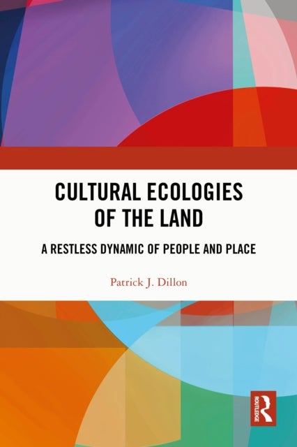 Cultural Ecologies of the Land - A Restless Dynamic of People and Place