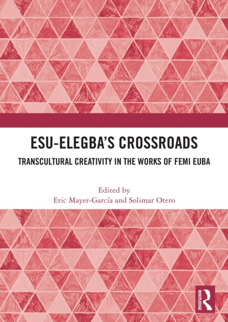 Esu-Elegba’s Crossroads - Transcultural Creativity in the Works of Femi Euba