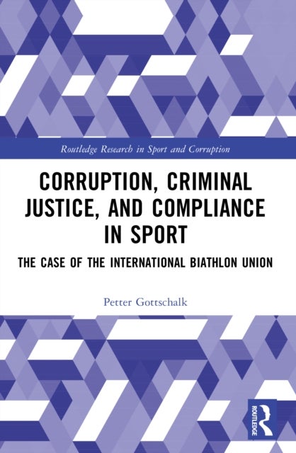 Corruption, Criminal Justice, and Compliance in Sport - The Case of the International Biathlon Union