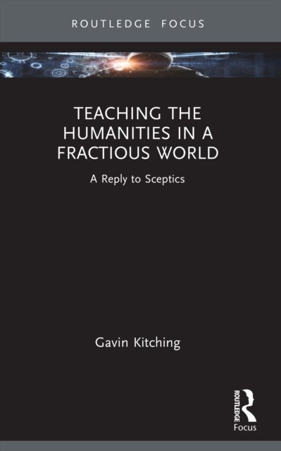 Teaching the Humanities in a Fractious World - A Reply to Sceptics