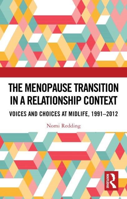The Menopause Transition in a Relationship Context - Voices and Choices at Midlife, 1991-2012