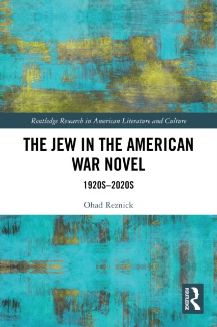 The Jew in the American War Novel - 1920s–2020s