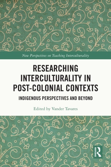 Researching Interculturality in Post-Colonial Contexts - Indigenous Perspectives and Beyond