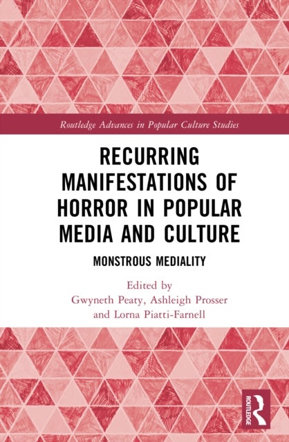 Monstrous Transmedia - Recurring Manifestations of Horror in Popular Media and Culture