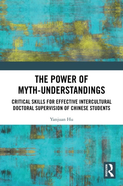 The Power of Myth-understandings - Critical Skills for Effective Intercultural Doctoral Supervision of Chinese Students