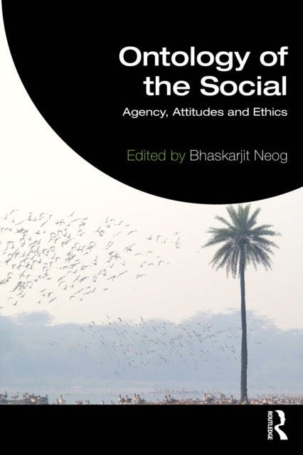 Ontology of the Social - Agency, Attitudes and Ethics