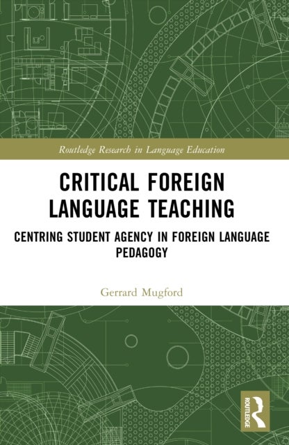 Critical Foreign Language Teaching - Centring Student Agency in Foreign Language Pedagogy