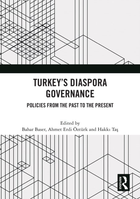 Turkey’s Diaspora Governance - Policies from the Past to the Present