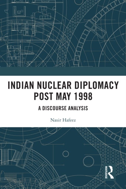 Indian Nuclear Diplomacy Post May 1998 - A Discourse Analysis