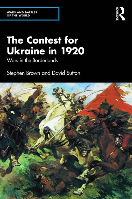 The Contest for Ukraine in 1920 - Wars in the Borderlands