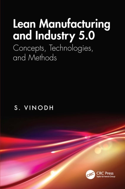 Lean Manufacturing and Industry 5.0 - Concepts, Technologies, and Methods