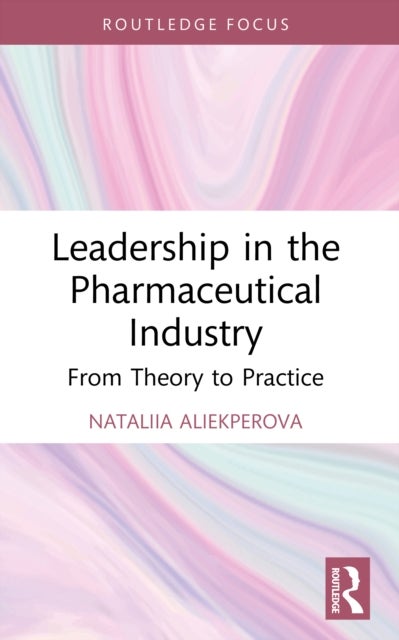 Leadership in the Pharmaceutical Industry - From Theory to Practice