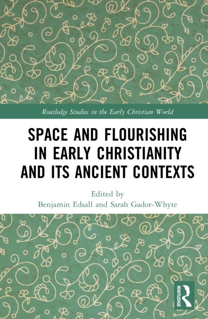 Space and Flourishing in Early Christianity and its Ancient Contexts
