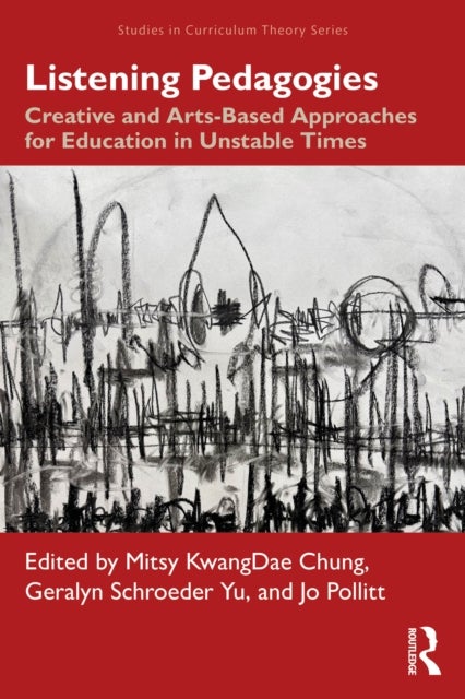 Listening Pedagogies - Creative and Arts-Based Approaches for Education in Unstable Times