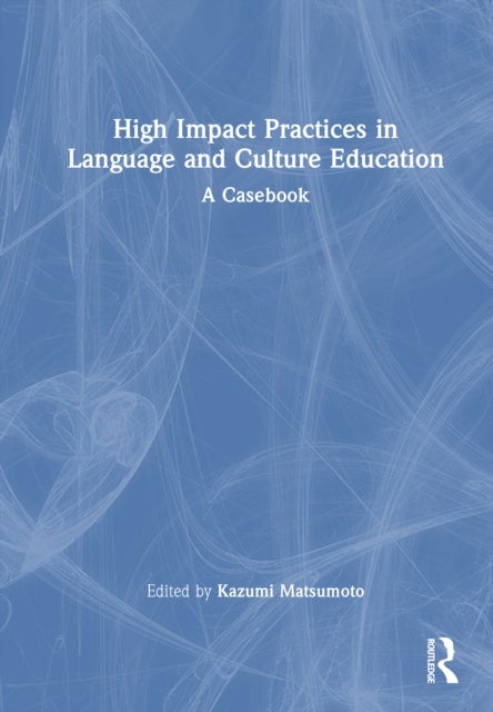 High Impact Practices in Language and Culture Education - A Casebook