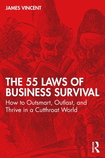 The 55 Laws of Business Survival - How to Outsmart, Outlast, and Thrive in a Cutthroat World
