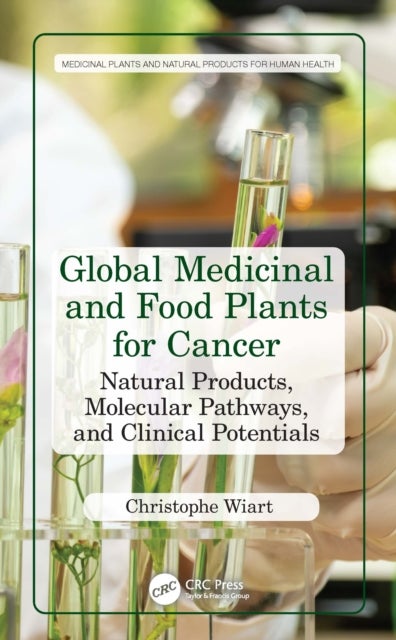 Global Medicinal and Food Plants for Cancer - Natural Products, Molecular Pathways, and Clinical Potentials