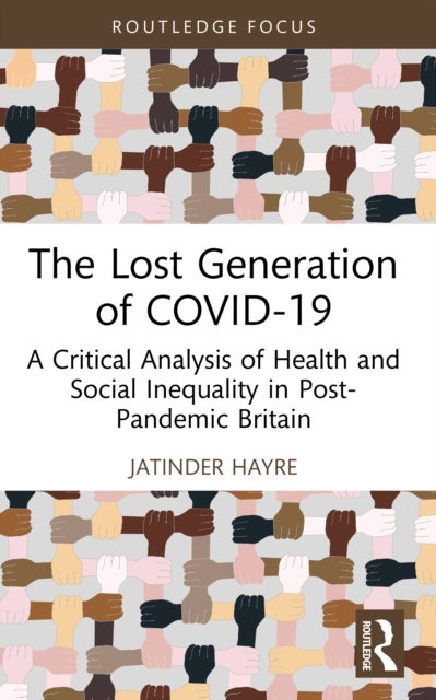 The Lost Generation of COVID-19 - A Critical Analysis of Health and Social Inequality in Post-Pandemic Britain