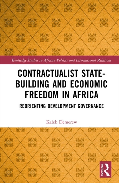 Contractualist State-building and Economic Freedom in Africa - Reorienting Development Governance