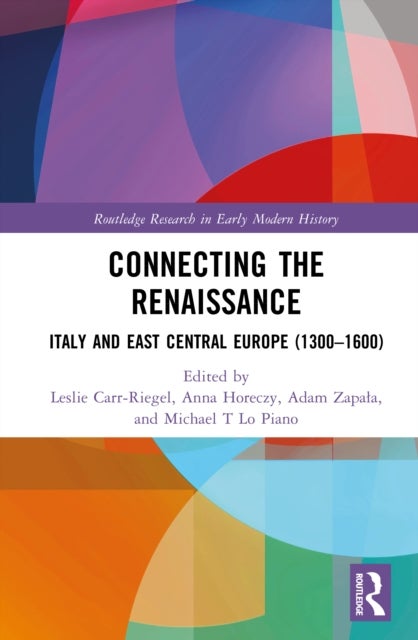 Connecting the Renaissance - Italy and East Central Europe (1300–1600)