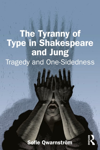 The Tyranny of Type in Shakespeare and Jung - Tragedy and One-Sidedness