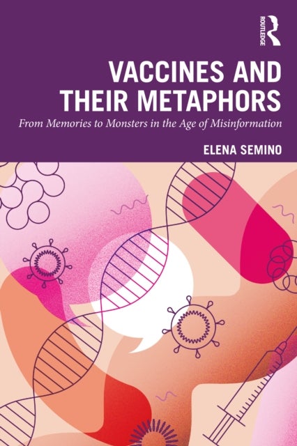 Vaccines and Their Metaphors - From Memories to Monsters in the Age of Misinformation