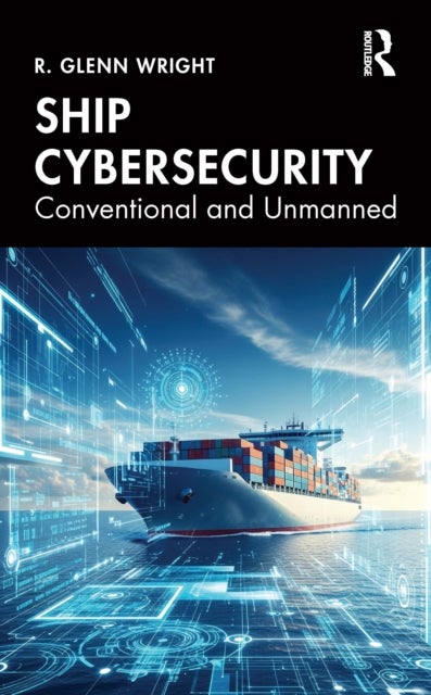 Ship Cybersecurity - Conventional and Unmanned