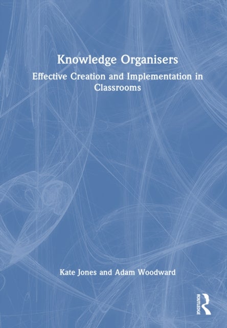 Knowledge Organisers - Effective Creation and Implementation in Classrooms