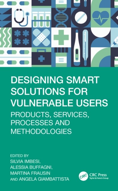 Designing Smart Solutions for Vulnerable Users - Products, Services, Processes and Methodologies