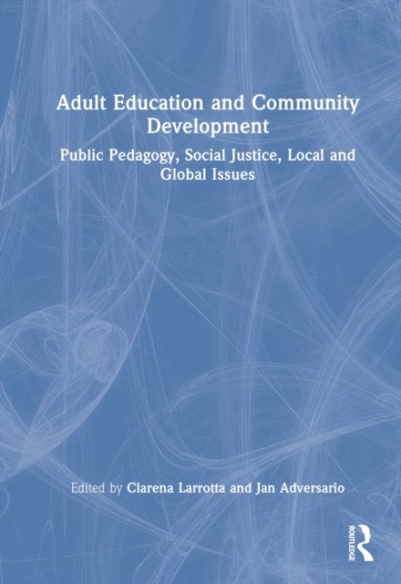 Adult Education and Community Development - Public Pedagogy, Social Justice, Local and Global Issues
