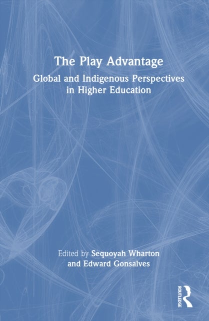 The Play Advantage - Global and Indigenous Perspectives in Higher Education