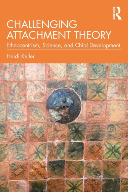 Challenging Attachment Theory - Ethnocentrism, Science, and Child Development