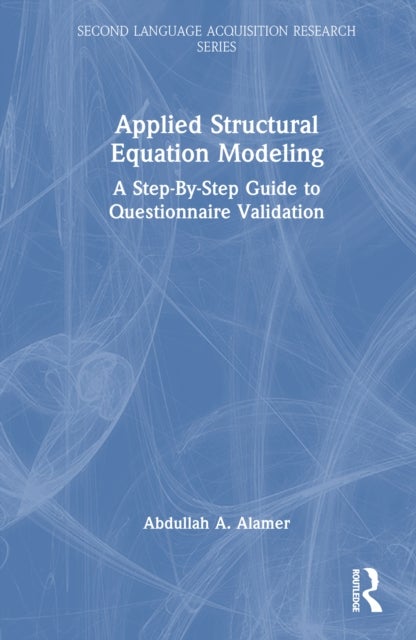 Applied Structural Equation Modeling - A Step-By-Step Guide to Questionnaire Validation