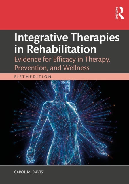 Integrative Therapies in Rehabilitation - Evidence for Efficacy in Therapy, Prevention, and Wellness