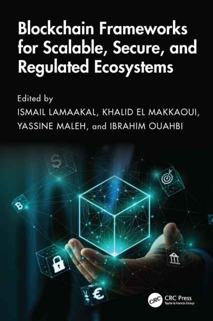 Blockchain Frameworks for Scalable, Secure, and Regulated Ecosystems