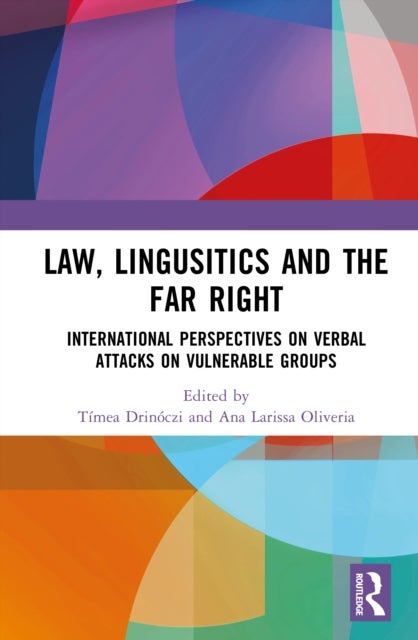 Law, Linguistics and the Far Right - International Perspectives on Verbal Attacks on Vulnerable Groups